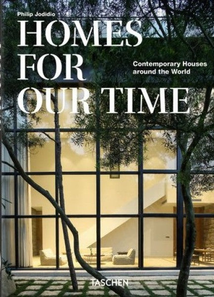 HOMES FOR OUR TIME. CONTEMPORARY HOUSES AROUND THE WORLD. 40TH ED. | PHILIP JODIDIO