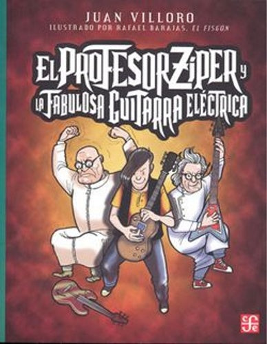 EL PROFESOR ZIPER Y LA FABULOSA GUITARRA | Rafael (el Fisgón) Barajas Durán Juan Villoro