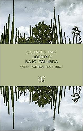 LIBERTAD BAJO PALABRA. OBRA POÉTICA (1935-1957) | OCTAVIO PAZ