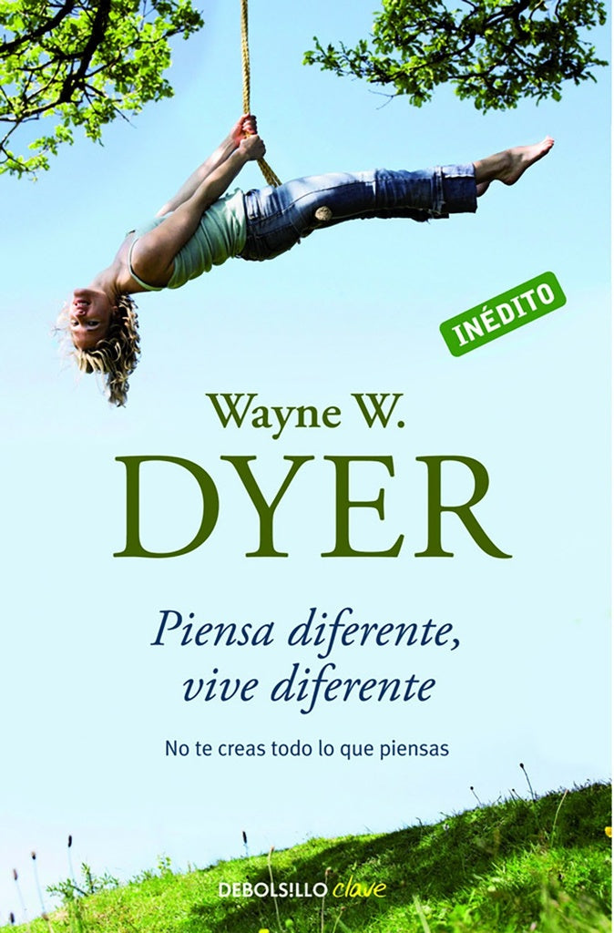 PIENSA DIFERENTE, VIVE DIFERENTE | Wayne W. Dyer