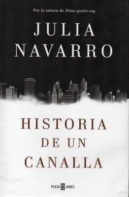 HISTORIA DE UN CANALLA | Julia Navarro