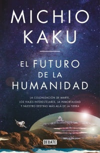 FUTURO DE LA HUMANIDAD, EL | Michio Kaku