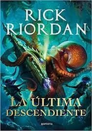 ULTIMA DESCENDIENTE, LA | RICK RIORDAN