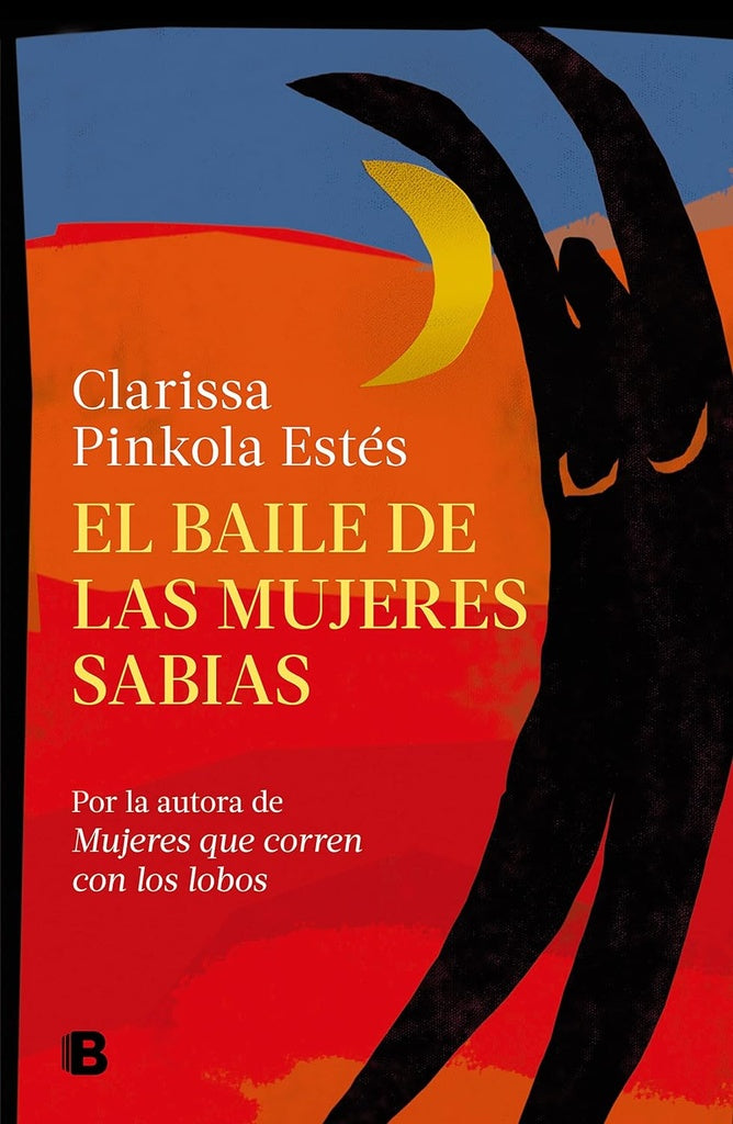 BAILE DE LAS MUJERES SABIAS, EL | CLARISSA PINKOLA ESTES