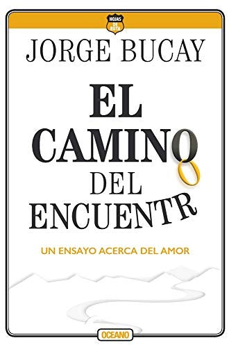 EL CAMINO DEL ENCUENTRO. UN ENSAYO ACERCA DEL AMOR (4 EDICIÓ | JORGE BUCAY