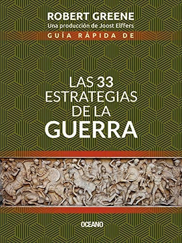 GUÍA RÁPIDA DE LAS 33 ESTRATEGIAS DE LA GUERRA (2 ED) | ROBERT GREENE