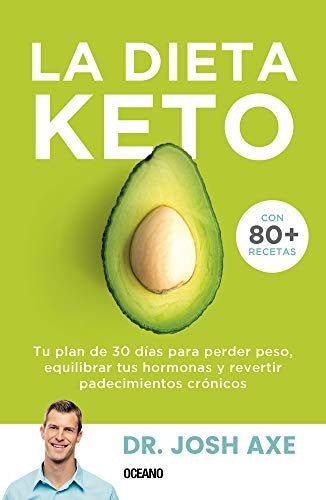 LA DIETA KETO. TU PLAN DE 30 DÍAS PARA PERDER PESO | JOSH AXE