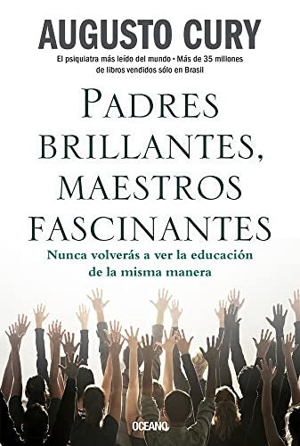 PADRES BRILLANTES, MAESTROS FASCINANTES | DR. AUGUSTO CURY