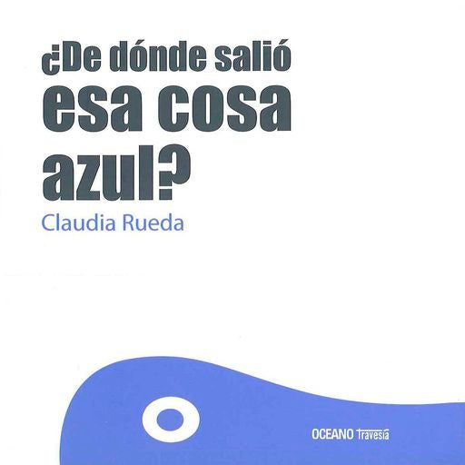 ¿DE DONDE SALIO ESA COSA AZUL? | Claudia Rueda
