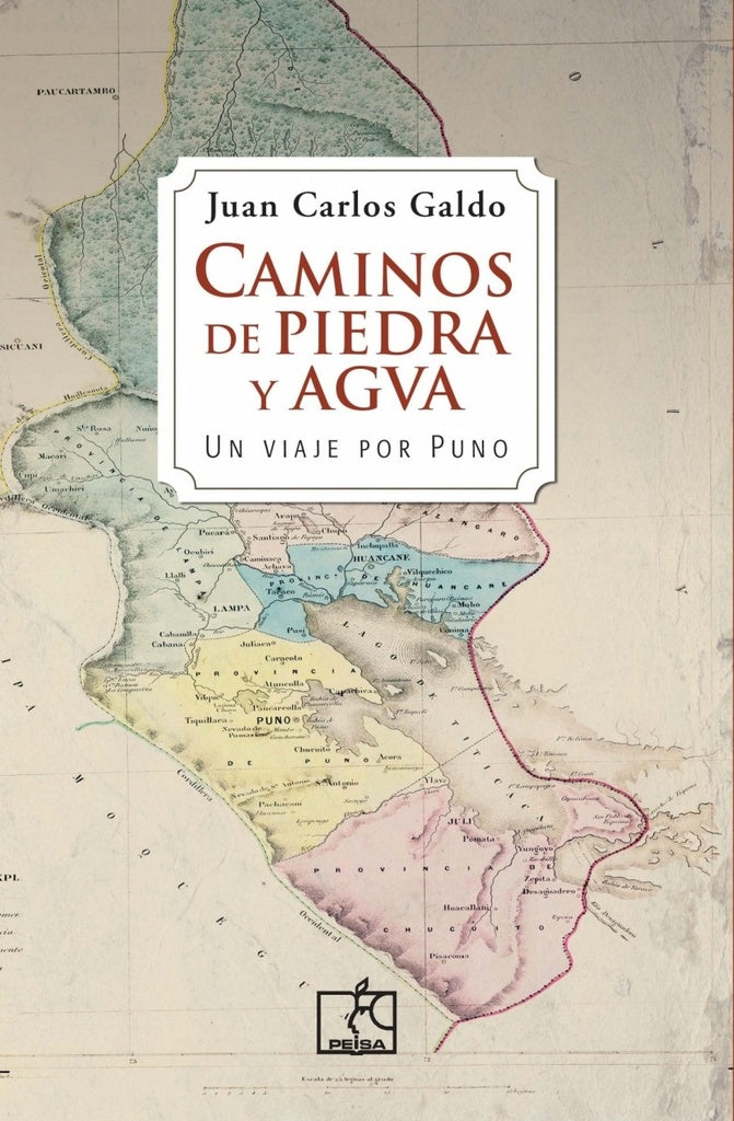 CAMINOS DE PIEDRA Y AGUA. UN VIAJE POR PUNO | Juan Carlos Galdo