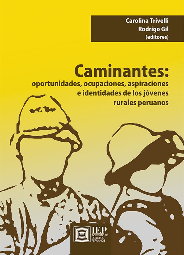 Caminantes. Oportunidades, ocupaciones, aspiraciones e
identidades de los jóvenes rurales peruanos | Carolina (Eds.) Gil Rodrigo; Trivelli