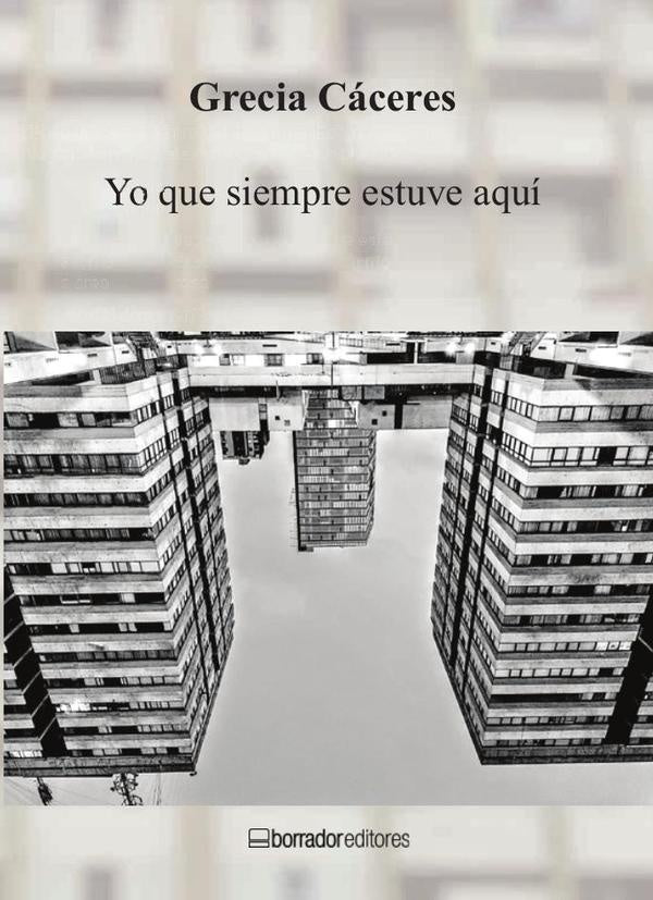 Yo que siempre estuve aquí | Grecia Cáceres