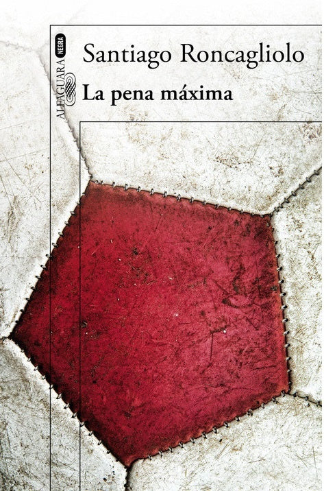 PENA MAXIMA, LA | Santiago Roncagliolo