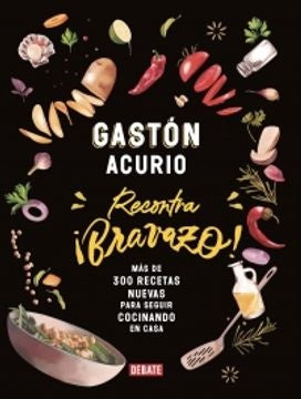 RECONTRA BRAVAZO: MAS DE 300 RECETAS NUE | Gastón Acurio