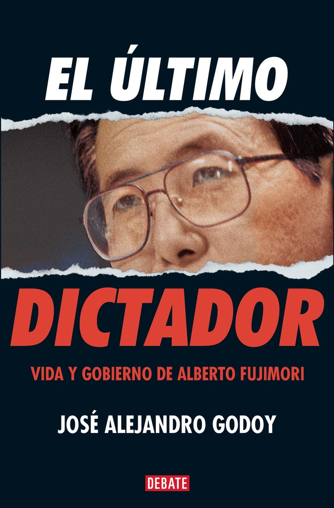 Libro «El último dictador» de José Alejandro Godoy: vida y gobierno de Fujimori