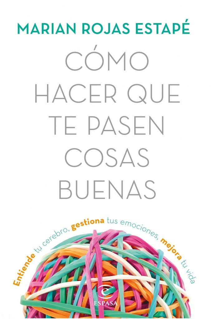 Cómo hacer que te pasen cosas buenas | Marian Rojas Estapé