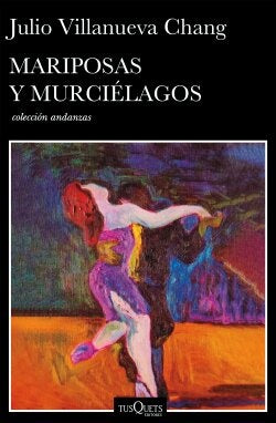Mariposas y murcielagos | Julio Villanueva Chang