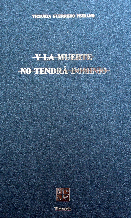 Y LA MUERTE NO TENDRA DOMINIO | Victoria Guerrero