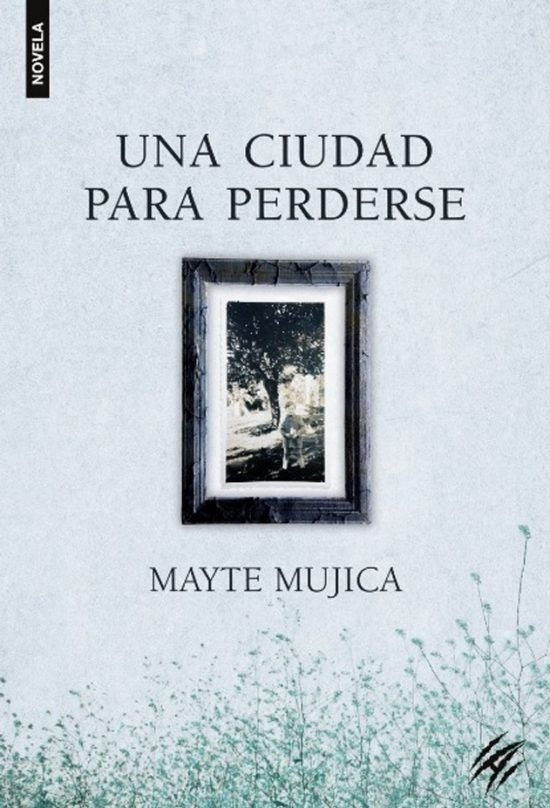 Una ciudad para perderse | Mayte Mujica