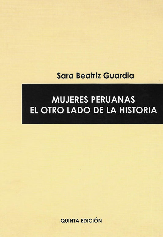 Mujeres Peruanas. El otro lado de la Historia | Sara Beatriz Guardia