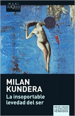 La insoportable levedad del ser | Milan Kundera