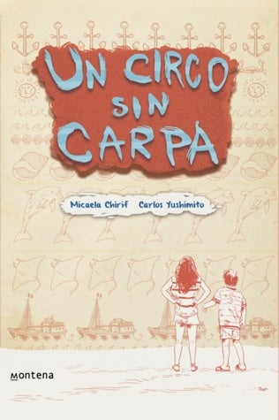 UN CIRCO SIN CARPA | MARIA MICAELA; YUSHIMITO DEL VALLE CARLOS CHIRIF