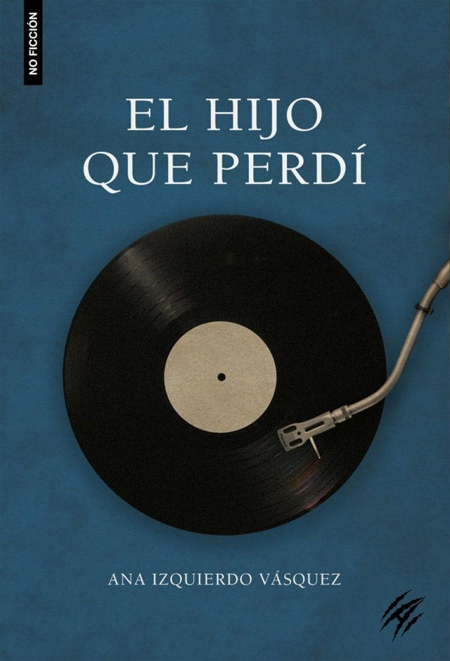 El hijo que perdí | Ana Izquierdo Vásquez