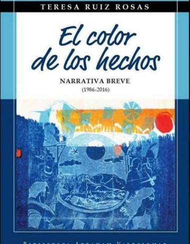 EL COLOR DE LOS HECHOS | TERESA RUIZ ROSAS