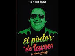 EL PINTOR DE LAVOES Y OTRAS CRÓNICAS | LUIS MIRANDA