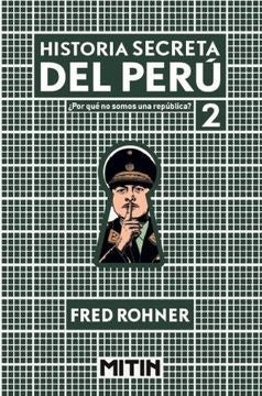 Historia secreta del Perú 2. ¿Por qué no somos una república? | Fred Rohner