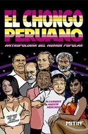 El chongo peruano. Antropología del humor popular | Alex Huerta Mercado