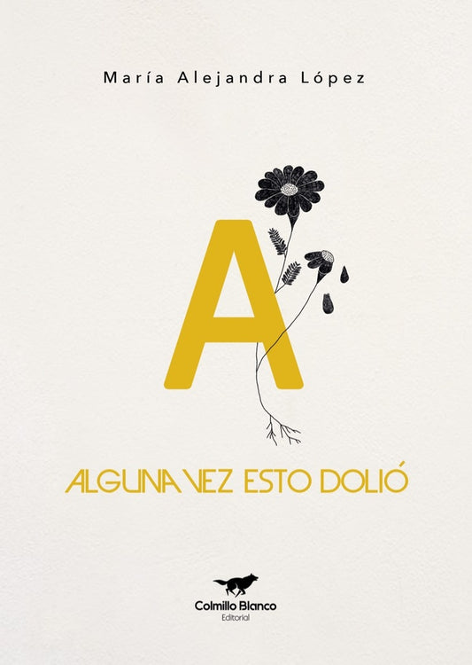 ALGUNA VEZ ESTO DOLIÓ | María Alejandra López