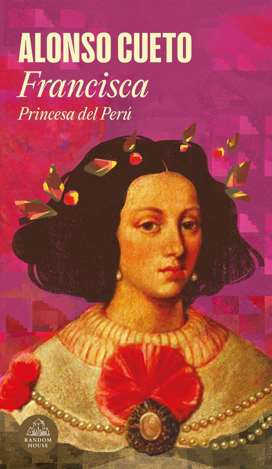 FRANCISCA. PRINCESA DEL PERU | Alonso Cueto
