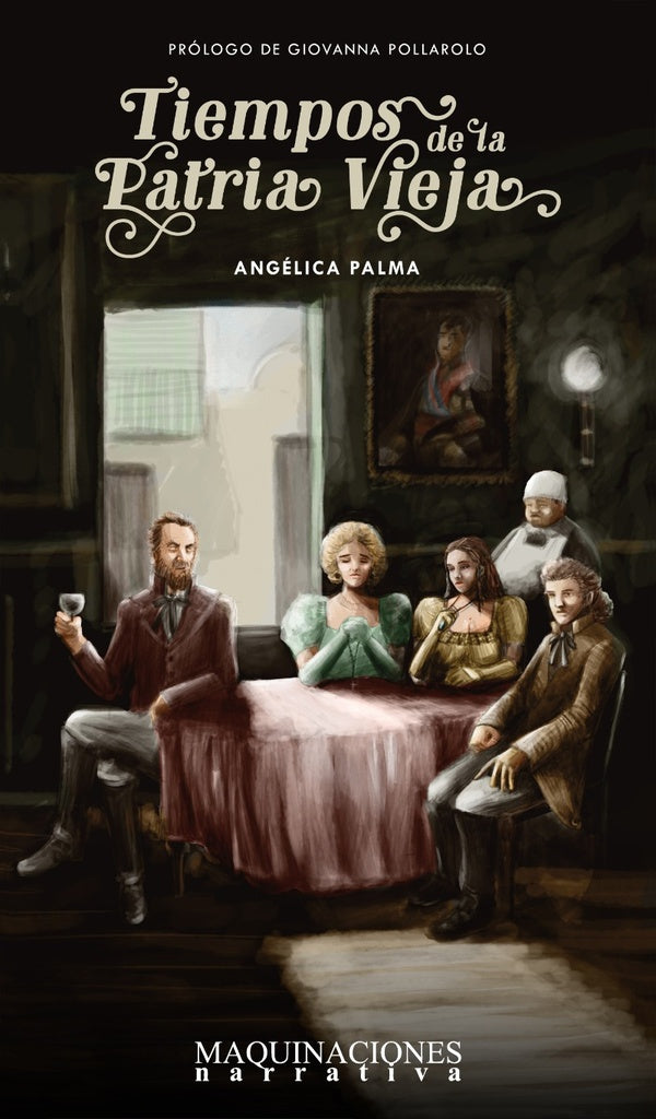 Tiempos de la patria vieja | Angélica Palma