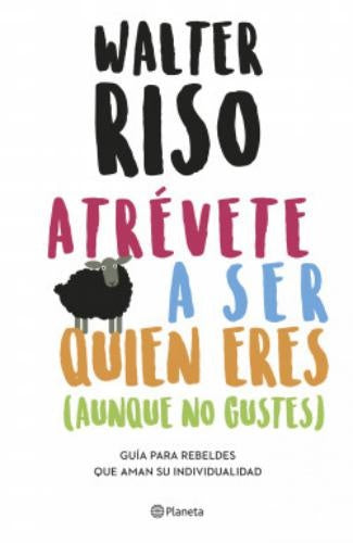 Atrévete a ser quien eres | Walter Riso