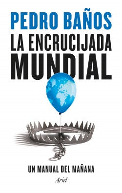 La encrucijada mundial | Pedro Baños Bajo