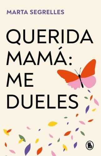 QUERIDA MAMA: ME DUELES | MARTA SEGRELLES