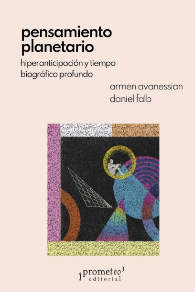 Pensamiento planetario. Hiperanticipación y tiempo biográfico profundo | Armen Avanessian