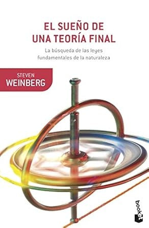 El sueo de una teoria final | Steven Weinberg