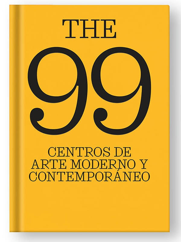 THE 99 CENTROS DE ARTE MODERNO Y CONTEMPORÁNEO. | Ianko López