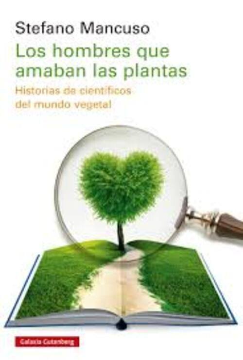 HOMBRES QUE AMABAN LAS PLANTAS, LOS | Stefano Mancuso