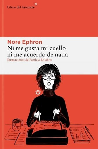 NI ME GUSTA MI CUELLO NI ME ACUERDO DE N | NORA EPHRON