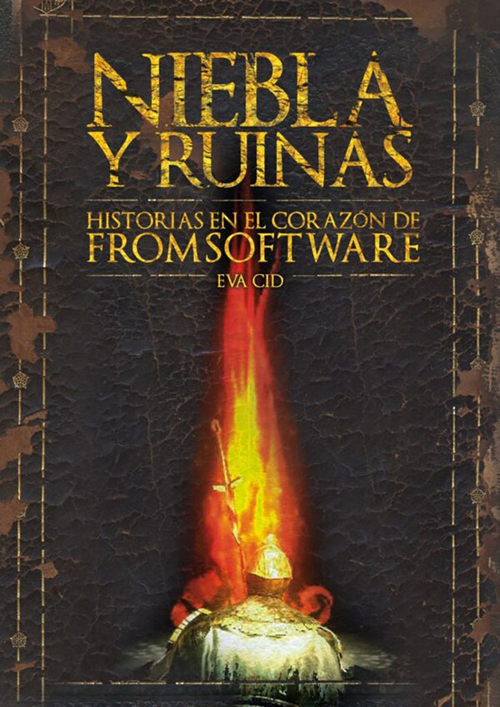 NIEBLA Y RUINAS. HISTORIAS EN EL CORAZÓN DE FROMSOFTWARE | Eva Cid