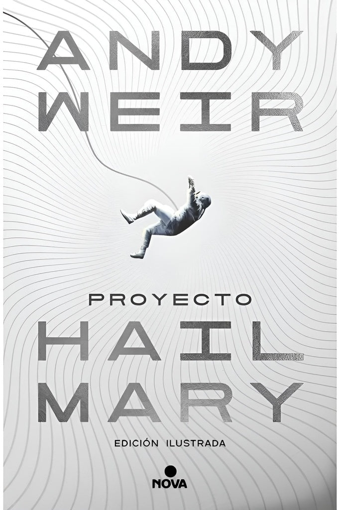 PROYECTO HAIL MARY (ED. ILUSTRADA) | Andy Weir