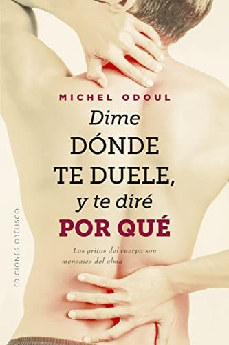 Dime dónde te duele y te diré por qué | Michel Odoul