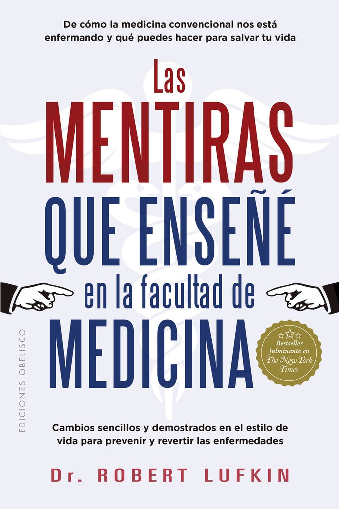 MENTIRAS QUE ENSEÑÉ EN LA FACULTAD DE MEDICINA, LAS | Robert Lufkin