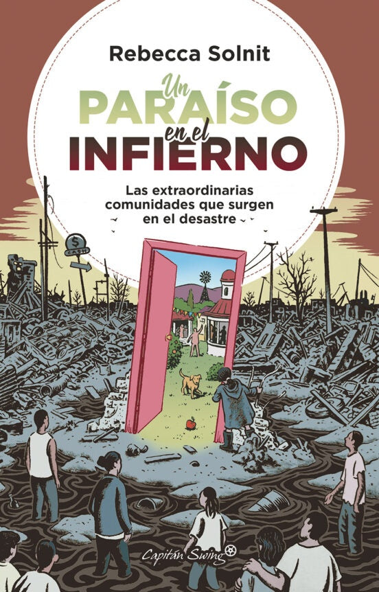 Un Paraiso en el Infierno: Las Extraordinarias Comunidades que Surgen en el Desastre | REBECCA SOLNIT
