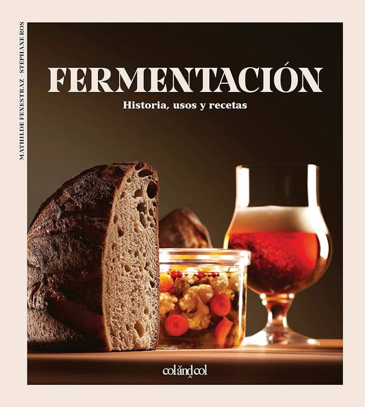 Fermentación: Historia, Usos y Recetas | FENESTRAZ ROS