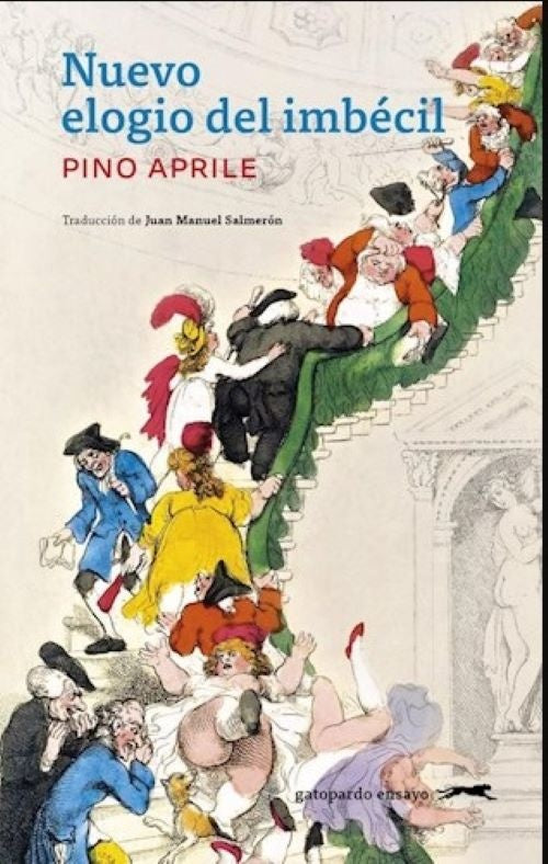 NUEVO ELOGIO DEL IMBÉCIL | PINO APRILE