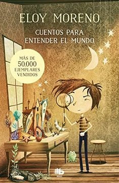 CUENTOS PARA ENTENDER EL MUNDO 1 | Eloy Moreno